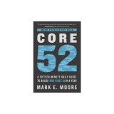 Core 52: A Fifteen-Minute Daily Guide to Build Your Bible IQ in a Year