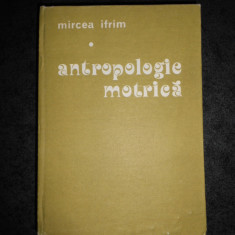 MIRCEA IFRIM - ANTROPOLOGIE MOTRICA (1986, editie cartonata)