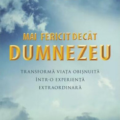 Mai fericit decât Dumnezeu - Paperback brosat - Neale Donald Walsch - For You