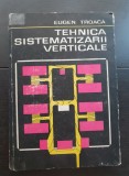 Tehnica sistematizării verticale - Eugen Troacă (conține toate hărțile format mare originale)