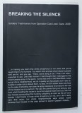 BREAKING THE SILENCE , SOLDIERS TESTIMONIES FROM OPERATION CAST LEAD , GAZA , 2009