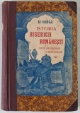 ISTORIA BISERICII ROMANESTI SI A VIETII RELIGIOASE A ROMANILOR , VOLUMUL I - u de NICOLAE IORGA , 1908