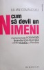Iulian Comanescu - Cum sa devii un nimeni (Editia: 2009)