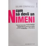 Iulian Comanescu - Cum sa devii un nimeni (Editia: 2009)