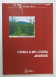 GENETICA SI AMELIORAREA ARBORILOR de GHEORGHE PARNUTA , 2010 , COPERTA CU PETE