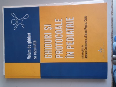 Ghiduri si protocoale in pediatrie - Adrian Georgescu , 2008 foto