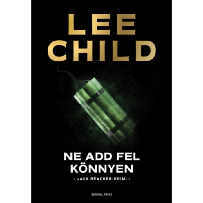 Ne add fel k&ouml;nnyen - Lee Child