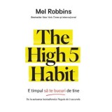 The High 5 Habit. E timpul sa te bucuri de tine - Mel Robbins