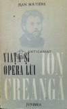 Viata si opera lui Ion Creanga (urmate de documente epistolare privind volumul) - 1976 - Jean Boutiere ($Q83)