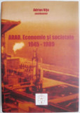 Arad. Economie si societate (1945-1989) &ndash; (coord.) Adrian Nitu