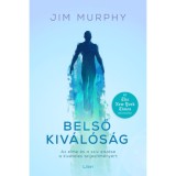 Belső kiv&aacute;l&oacute;s&aacute;g - Az elme &eacute;s a sz&iacute;v edz&eacute;se a kiv&eacute;teles teljes&iacute;tm&eacute;ny&eacute;rt - Jim Murphy