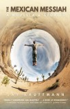 The Mexican Messiah: A Novella &amp;amp; Stories