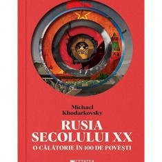 Rusia secolului XX - Paperback brosat - Michael Khodarkovsky - Cetatea de Scaun