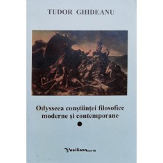 Odysseea Constiintei Filosofice Moderne Si Contemporane Vol. - Tudor Ghideanu , X106