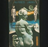 Cumpara ieftin SUPRAOMUL... SI FEMEIA LUI, SUPRAFEMEIA... SI BARBATUL EI - ALFRED JARRY