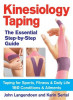 Kinesiology Taping: The Essential Step-By-Step Guide: Taping for Sports, Fitness &amp; Daily Life: 160 Conditions and Ailments
