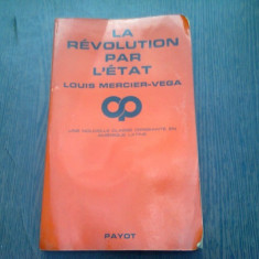LA REVOLUTION PAR L'ETAT - LOUIS MERCIER-VEGA (CARTE IN LIMBA FRANCEZA)