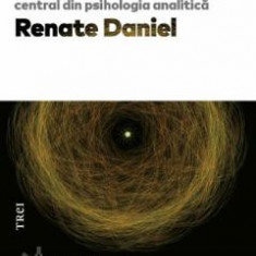 Sinele. Bazele si implicatiile unui concept central din psihologia analitica - Renate Daniel