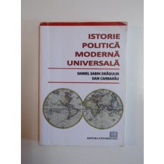 ISTORIE , POLITICA MODERNA UNIVERSALA de DANIEL SABIN DRAGULIN , DAN CARBARAU , 2010