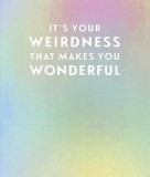 Felicitare - It&#039;s Your Weirdness That Makes You Wonderful | The Art File