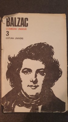 Balzac - Comedia umana (opere, volumul 3) foto