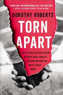 Torn Apart: How the Child Welfare System Destroys Black Families--And How Abolition Can Build a Safer World foto
