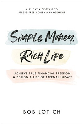 Simple Money, Rich Life: Achieve True Financial Freedom and Design a Life of Eternal Impact foto