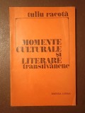 Tuliu Racotă - Momente culturale și literare transilvănene
