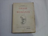 ORASE DIN ROMANIA (cu 62 Figuri) - Prof. I. SIMIONESCU - Editura Cartea Romaneasca, 1925