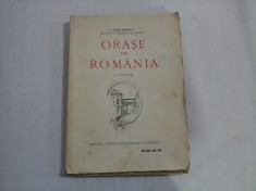 ORASE DIN ROMANIA (cu 62 Figuri) - Prof. I. SIMIONESCU - Editura Cartea Romaneasca, 1925