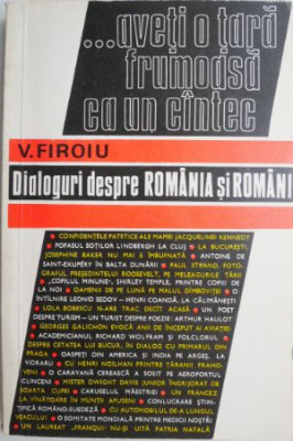 ...aveti o tara frumoasa ca un cantec. Dialoguri despre Romania si romani &amp;ndash; V. Firoiu foto