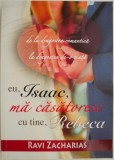 Eu, Isaac, ma casatoresc cu tine, Rebeca &ndash; Ravi Zacharias
