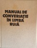 MANUAL DE CONVERSATIE IN LIMBA RUSA - SIMA BORLEA