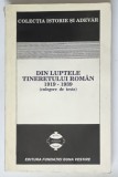 DIN LUPTELE TINERETULUI ROMAN 1919-1939 (CULEGERE DE TEXTE) EDITIA A 3-A 1993