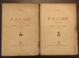 P. P. CARP SI LOCUL SAU IN ISTORIA POLITICA A TARII - 2 VOLUME - CONSTANTIN GANE