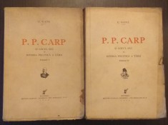 P. P. CARP SI LOCUL SAU IN ISTORIA POLITICA A TARII - 2 VOLUME - CONSTANTIN GANE foto