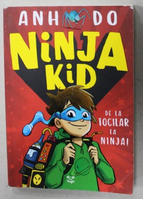 NINJA KID , DE LA TOCILAR LA NINJA ! de ANH DO , ilustratii de JEREMY LEY , 2019 foto