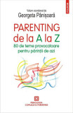 Parenting de la A la Z. 80 de teme provocatoare pentru părinții de azi - Paperback brosat - Georgeta P&acirc;nişoară - Polirom