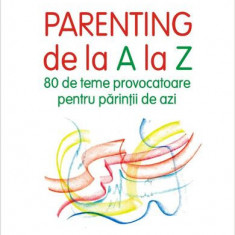 Parenting de la A la Z. 80 de teme provocatoare pentru părinții de azi - Paperback brosat - Georgeta Pânişoară - Polirom