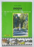 DIOSTII , UN SAT IN CAMPIA ROMANATILOR de VESELINA URUCU , 2008
