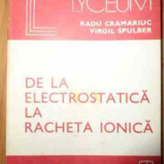 De La Electrostatica La Racheta Ionica - Radu Cramariuc Virgil Spulber ,538889