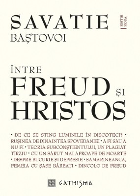 Intre Freud Si Hristos, Savatie Bastovoi - Editura Cathisma foto