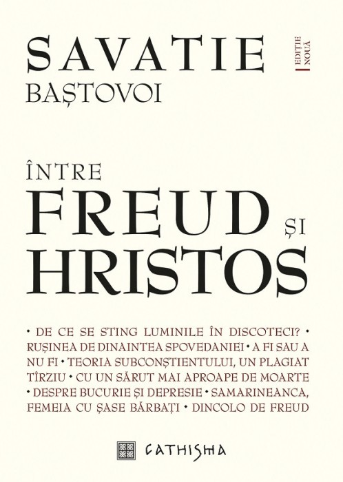 Intre Freud Si Hristos, Savatie Bastovoi - Editura Cathisma