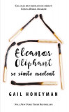Eleanor Oliphant se simte excelent - Paperback brosat - Gail Honeyman - RAO, 2019