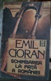 SCHIMBAREA LA FATA A ROMANIEI - EMIL CIORAN