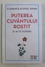 PUTEREA CUVANTULUI ROSTIT SI ALTE SCRIERI de FLORENCE SCOVEL SHINN , 2020 foto