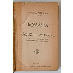 ROMANIA SI RAZBOIUL MONDIAL de ION RUSU ABRUDEANU , 1921