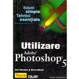 Dan Giordan, Steve Moniz - Utilizare Adobe Photoshop 5. Solutii simple, tehnici esentiale - 136750