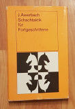 Schachtaktik fur Fortgeschrittene de Juri Awerbach. Carte de sah in germana