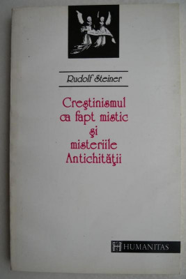Crestinismul ca fapt mistic si misteriile Antichitatii - Rudolf Steiner foto